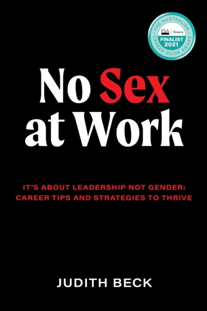 No Sex At Work Its About Leadership Not Gender Career Tips And 