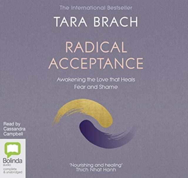 Radical Acceptance : Awakening the Love that Heals Fear and Shame, CD-Audio Book