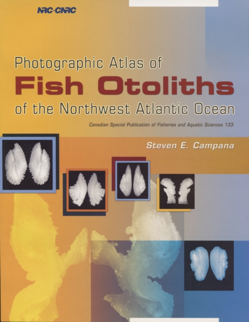 Photographic Atlas of Fish Otoliths of the Northwest Atlantic Ocean, PDF eBook