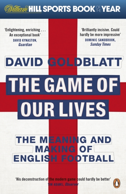 The Game of Our Lives : The Meaning and Making of English Football, EPUB eBook