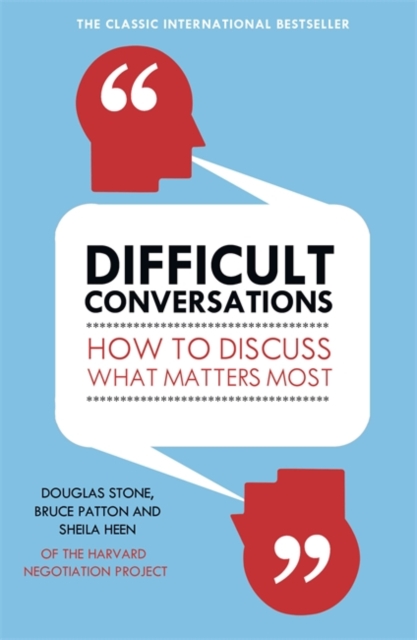 Difficult Conversations : How to Discuss What Matters Most, Paperback / softback Book