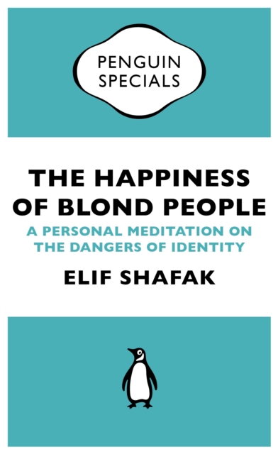 The Happiness of Blond People : A Personal Meditation on the Dangers of Identity, EPUB eBook