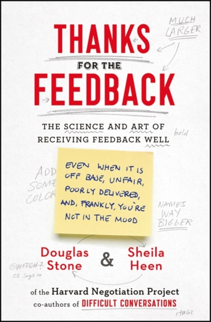 Thanks for the Feedback : The Science and Art of Receiving Feedback Well, Paperback / softback Book