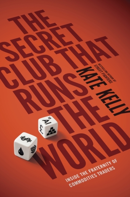 The Secret Club That Runs the World : Inside the Fraternity of Commodity Traders, Paperback / softback Book