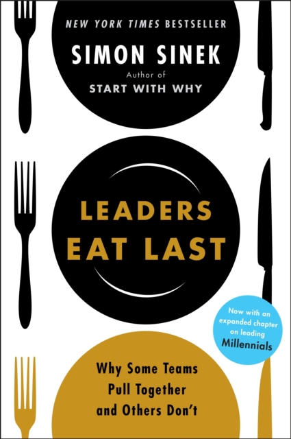 Leaders Eat Last : Why Some Teams Pull Together and Others Don't, Paperback / softback Book