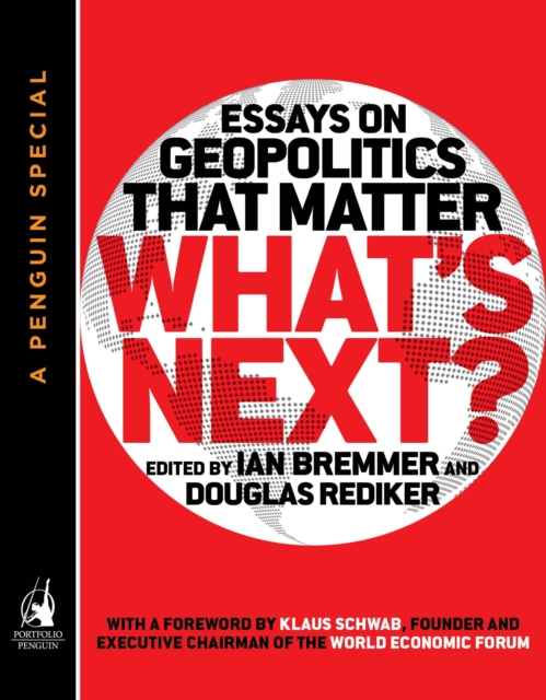 What's Next : Essays on Geopolitics That Matter (A Penguin Special from Portfolio), EPUB eBook