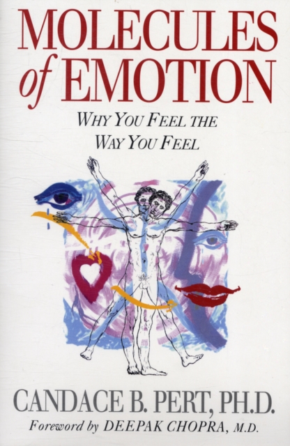Molecules Of Emotion : Why You Feel The Way You Feel, Paperback / softback Book