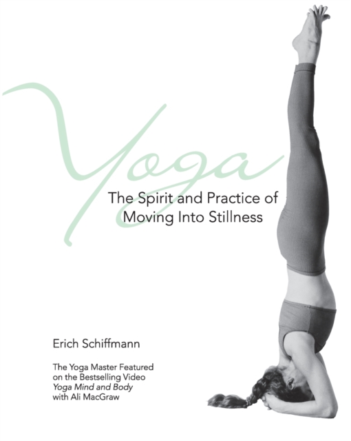 Yoga The Spirit And Practice Of Moving Into Stillness, Paperback / softback Book