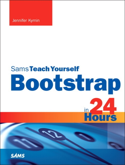 Bootstrap in 24 Hours, Sams Teach Yourself, Paperback / softback Book