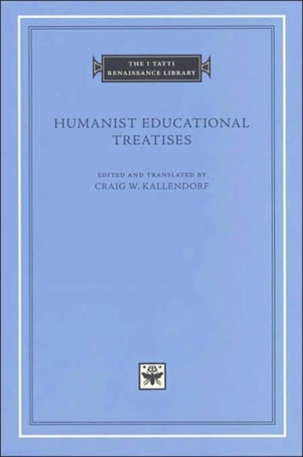 Humanist Educational Treatises, Hardback Book