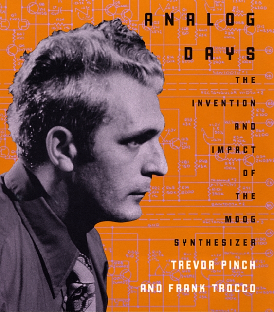 Analog Days : The Invention and Impact of the Moog Synthesizer, Paperback / softback Book