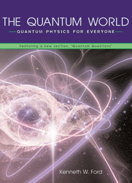 The Quantum World : Quantum Physics for Everyone, Paperback / softback Book
