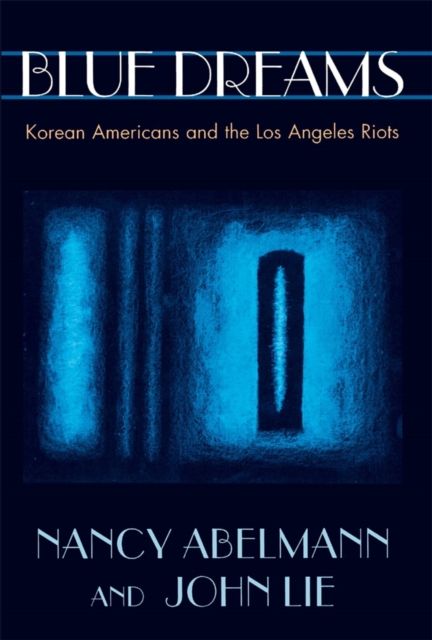 Blue Dreams : Korean Americans and the Los Angeles Riots, PDF eBook