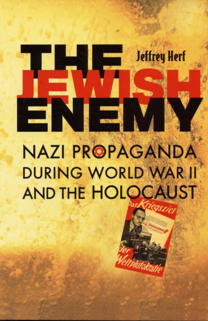 The Jewish Enemy : Nazi Propaganda during World War II and the Holocaust, Paperback / softback Book