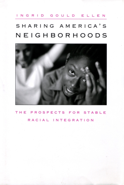 Sharing America's Neighborhoods : The Prospects for Stable Racial Integration, PDF eBook