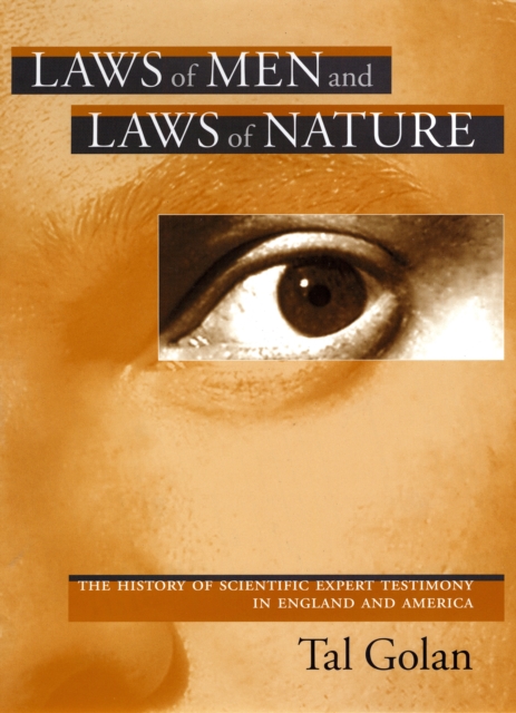 Laws of Men and Laws of Nature : The History of Scientific Expert Testimony in England and America, PDF eBook