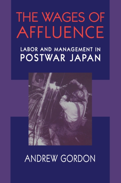 The Wages of Affluence : Labor and Management in Postwar Japan, PDF eBook