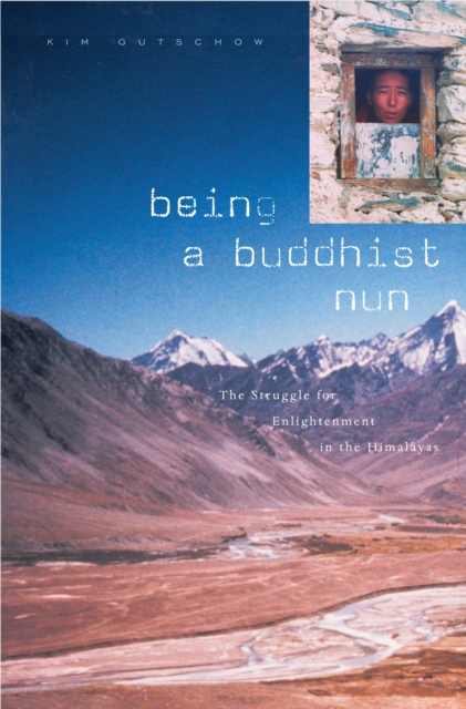 Being a Buddhist Nun : The Struggle for Enlightenment in the Himalayas, PDF eBook