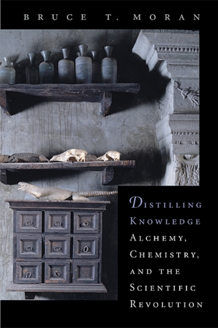 Distilling Knowledge : Alchemy, Chemistry, and the Scientific Revolution, PDF eBook
