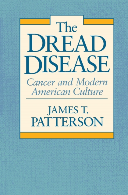 The Dread Disease : Cancer and Modern American Culture, PDF eBook