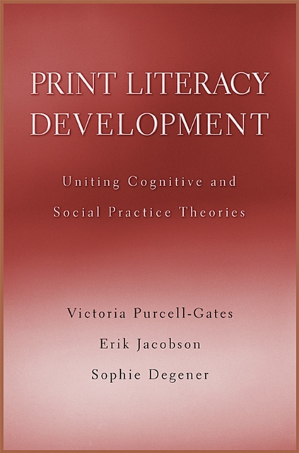 Print Literacy Development : Uniting Cognitive and Social Practice Theories, PDF eBook
