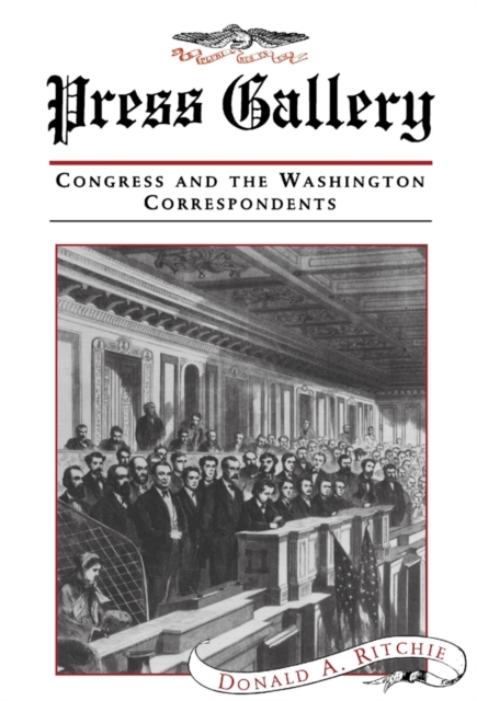 Press Gallery : Congress and the Washington Correspondents, PDF eBook