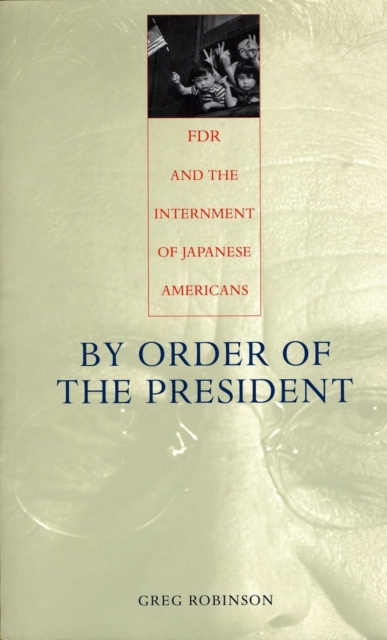 By Order of the President : FDR and the Internment of Japanese Americans, PDF eBook