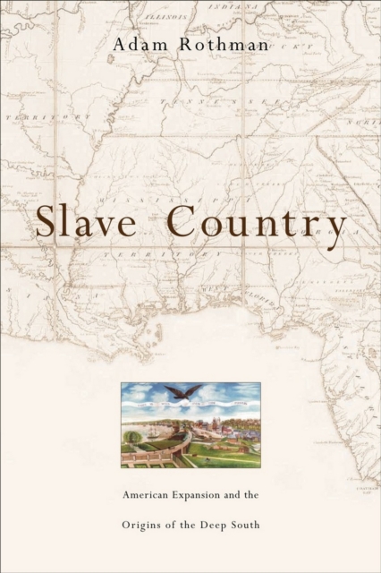 Slave Country : American Expansion and the Origins of the Deep South, PDF eBook