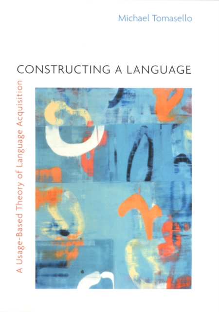 Constructing a Language : A Usage-Based Theory of Language Acquisition, PDF eBook