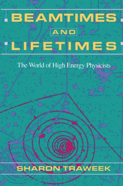 Beamtimes and Lifetimes : The World of High Energy Physicists, PDF eBook