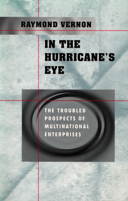 In the Hurricane’s Eye : The Troubled Prospects of Multinational Enterprises, PDF eBook