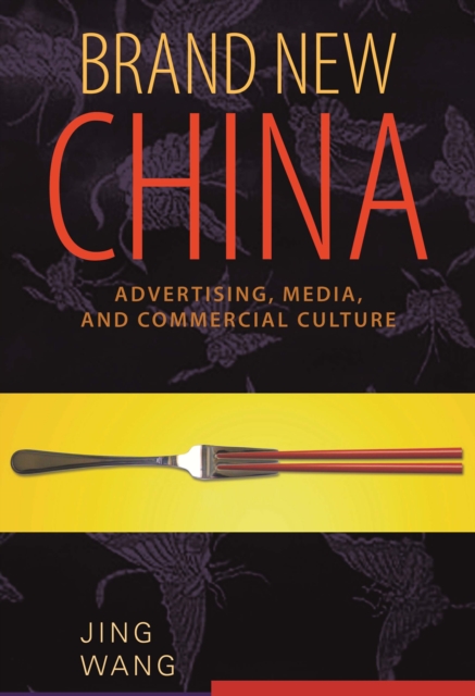 Brand New China : Advertising, Media, and Commercial Culture, PDF eBook