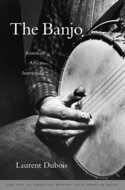 The Banjo : America’s African Instrument, Hardback Book