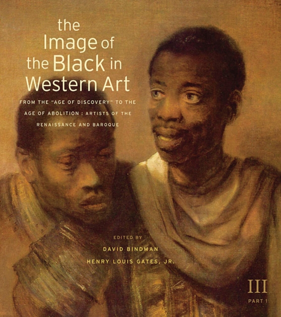 The Image of the Black in Western Art, Volume III : From the "Age of Discovery" to the Age of Abolition, Part 1: Artists of the Renaissance and Baroque, Hardback Book