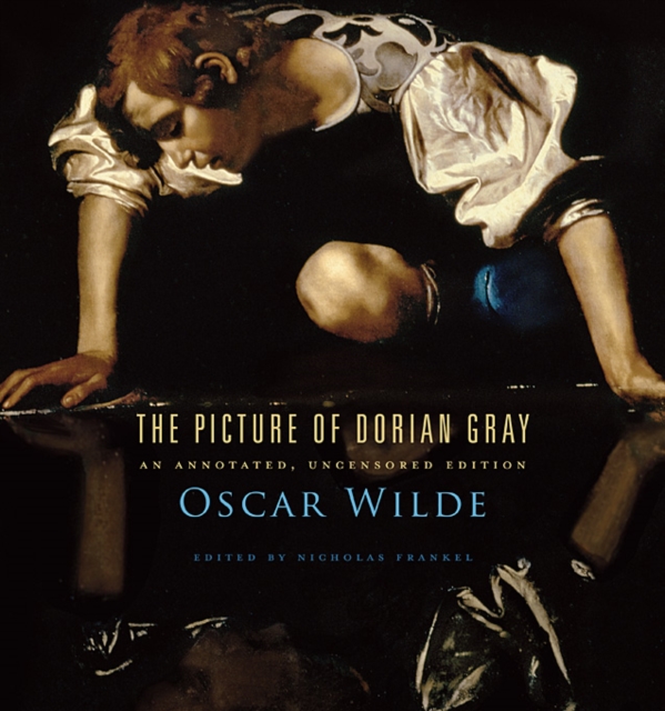 The Picture of Dorian Gray : An Annotated, Uncensored Edition, Hardback Book