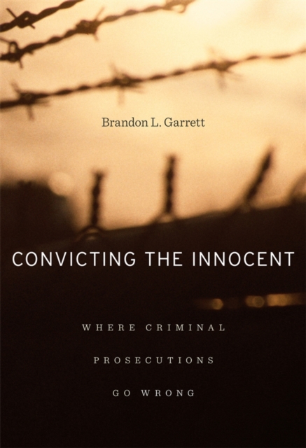 Convicting the Innocent : Where Criminal Prosecutions Go Wrong, PDF eBook