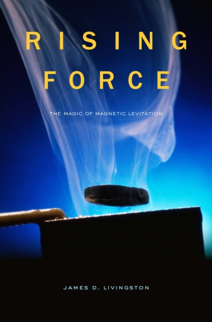Rising Force : The Magic of Magnetic Levitation, PDF eBook