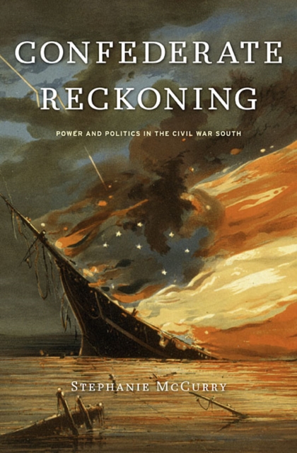 Confederate Reckoning : Power and Politics in the Civil War South, Paperback / softback Book