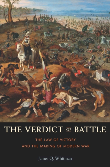 The Verdict of Battle : The Law of Victory and the Making of Modern War, EPUB eBook