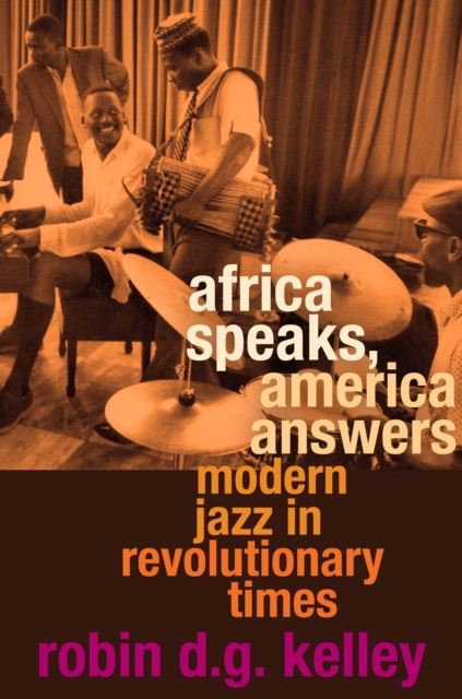 Africa Speaks, America Answers : Modern Jazz in Revolutionary Times, EPUB eBook