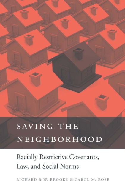 Saving the Neighborhood : Racially Restrictive Covenants, Law, and Social Norms, EPUB eBook