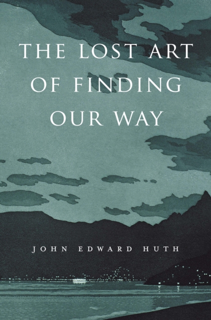The Lost Art of Finding Our Way, EPUB eBook
