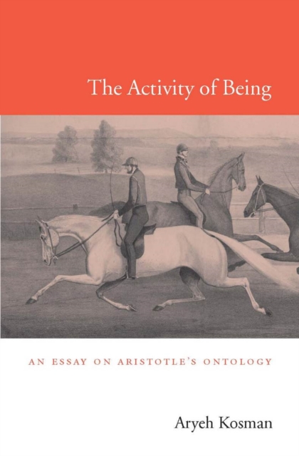 The Activity of Being : An Essay on Aristotle's Ontology, EPUB eBook