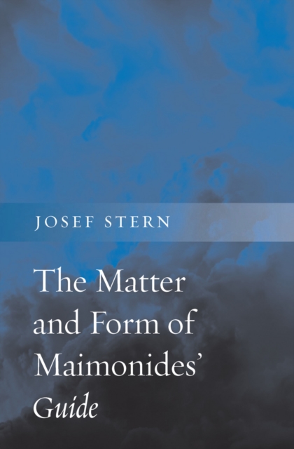 The Matter and Form of Maimonides' <i>Guide</i>, EPUB eBook