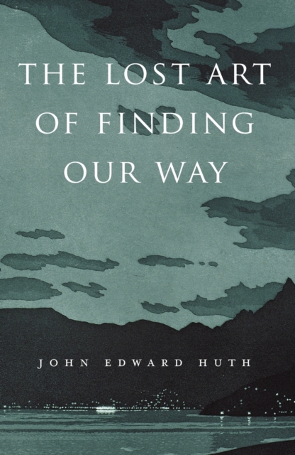 The Lost Art of Finding Our Way, Paperback / softback Book