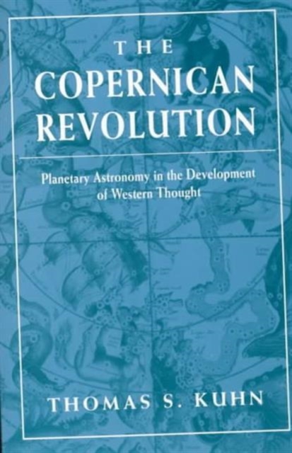 The Copernican Revolution : Planetary Astronomy in the Development of Western Thought, Paperback / softback Book