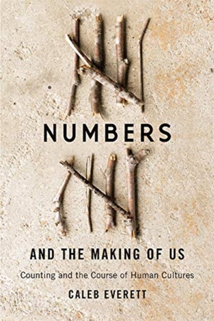 Numbers and the Making of Us : Counting and the Course of Human Cultures, Paperback / softback Book