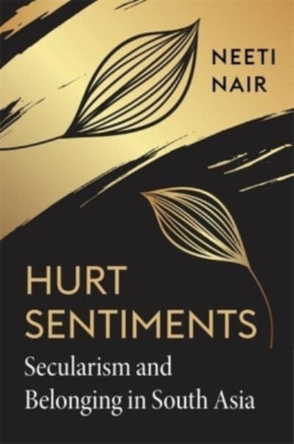 Hurt Sentiments : Secularism and Belonging in South Asia, Hardback Book