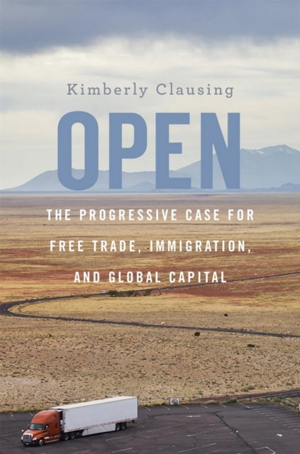 Open : The Progressive Case for Free Trade, Immigration, and Global Capital, EPUB eBook