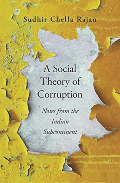A Social Theory of Corruption : Notes from the Indian Subcontinent, Hardback Book